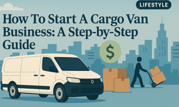 How To Start A Cargo Van Business: A Step-by-Step Guide