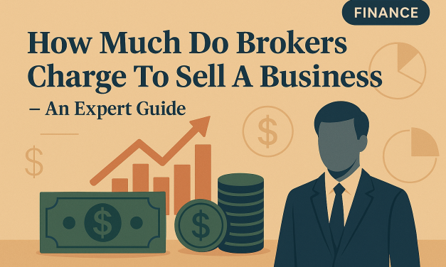 How Much Do Brokers Charge To Sell A Business – An Expert Guide