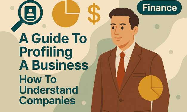 A Guide To Profiling A Business – How To Understand Companies